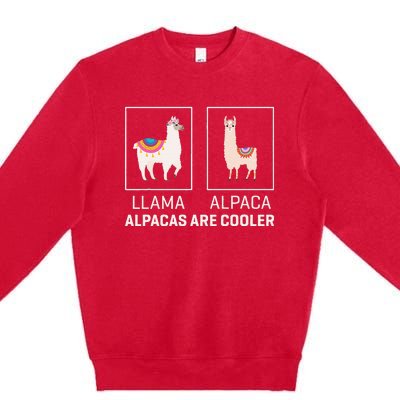 Llama Vs Alpaca Alpacas Are Cooler Funny Alpaca Lover Premium Crewneck Sweatshirt