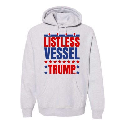 Listless Vessel And Proud Of It 2024 USA Flag Pro Trump Premium Hoodie