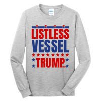 Listless Vessel And Proud Of It 2024 USA Flag Pro Trump Tall Long Sleeve T-Shirt