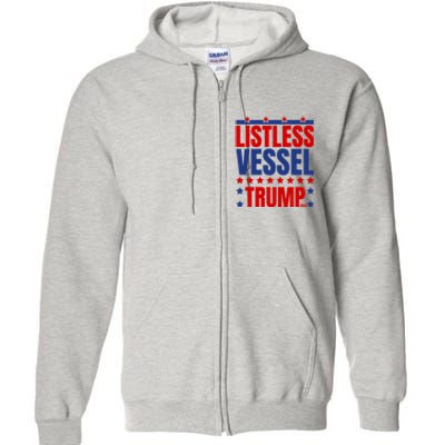 Listless Vessel And Proud Of It 2024 USA Flag Pro Trump Full Zip Hoodie