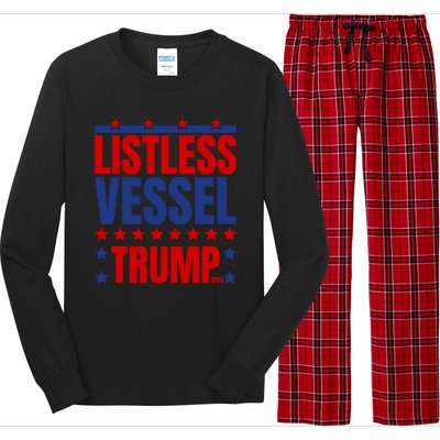 Listless Vessel And Proud Of It 2024 USA Flag Pro Trump Long Sleeve Pajama Set