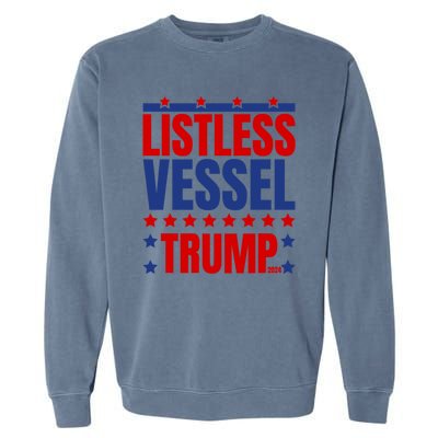 Listless Vessel And Proud Of It 2024 USA Flag Pro Trump Garment-Dyed Sweatshirt