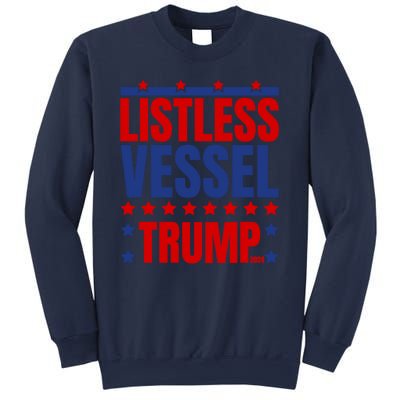 Listless Vessel And Proud Of It 2024 USA Flag Pro Trump Sweatshirt