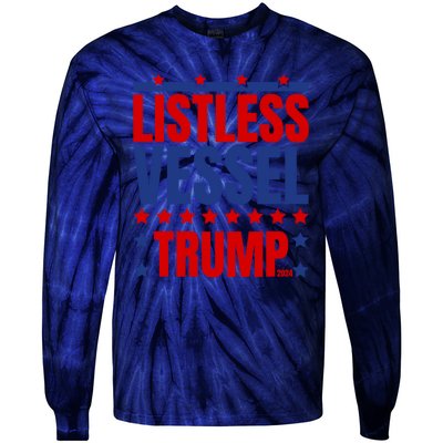 Listless Vessel And Proud Of It 2024 USA Flag Pro Trump Tie-Dye Long Sleeve Shirt