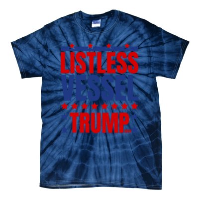 Listless Vessel And Proud Of It 2024 USA Flag Pro Trump Tie-Dye T-Shirt