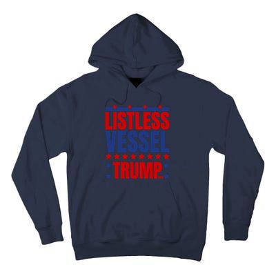 Listless Vessel And Proud Of It 2024 USA Flag Pro Trump Tall Hoodie