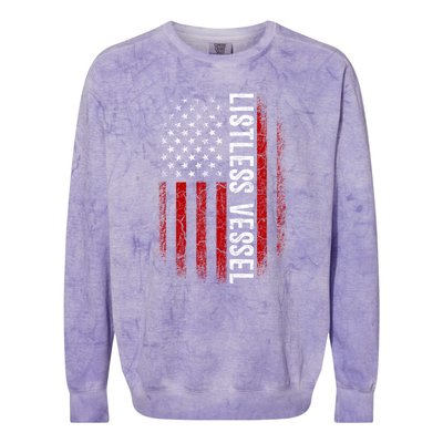 Listless Vessel And Proud Of It 2024 USA Flag Pro Trump Colorblast Crewneck Sweatshirt