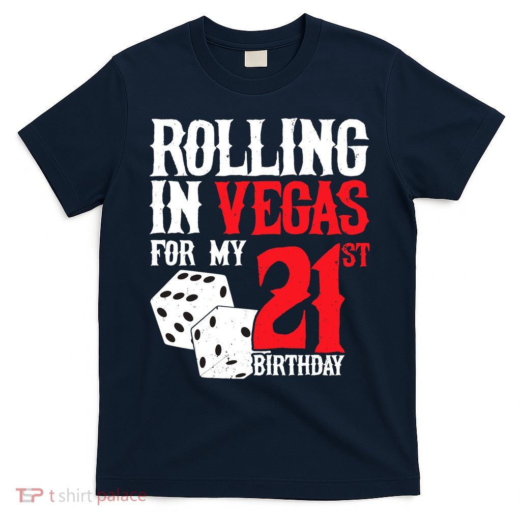 Las Vegas Birthday Party - Rolling in Vegas - 21st Birthday T-Shirt