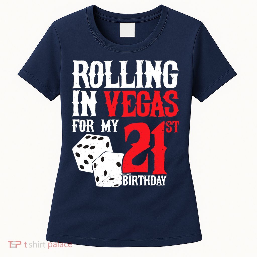 Las Vegas Birthday Party - Rolling in Vegas - 21st Birthday Womens T-Shirt