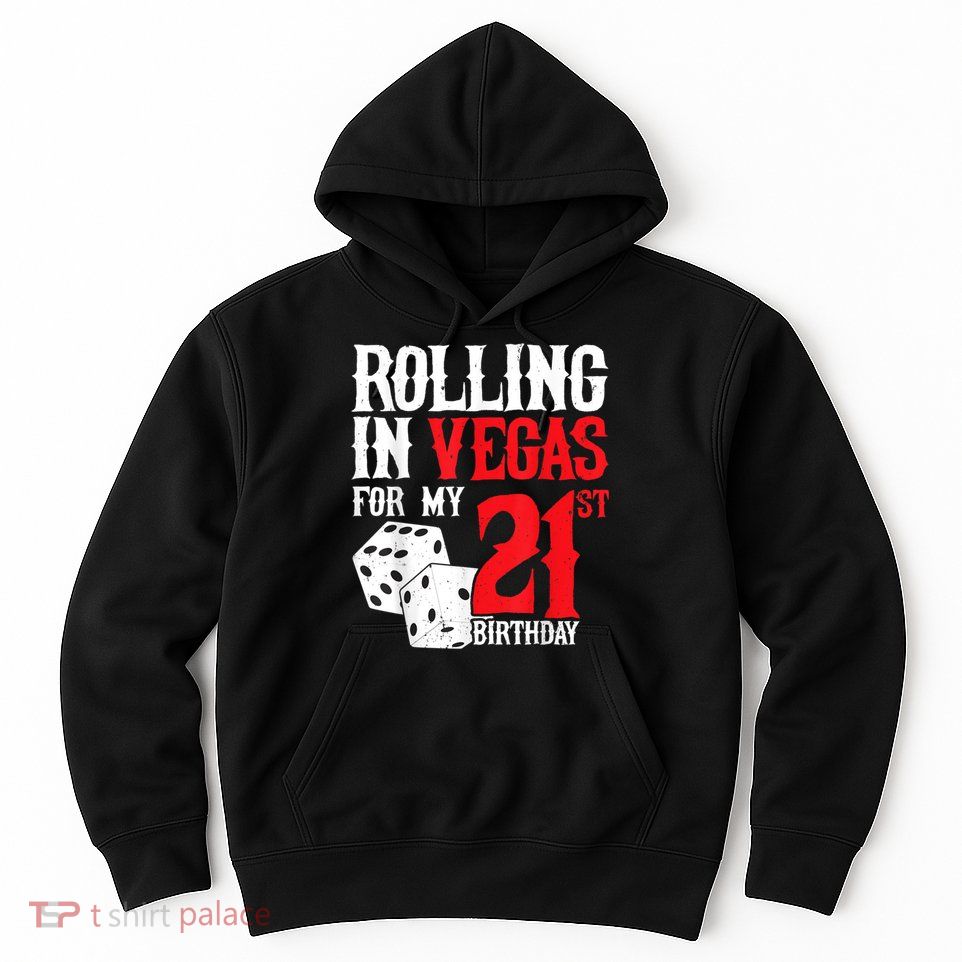 Las Vegas Birthday Party Rolling In Vegas 21st Birthday Hoodie