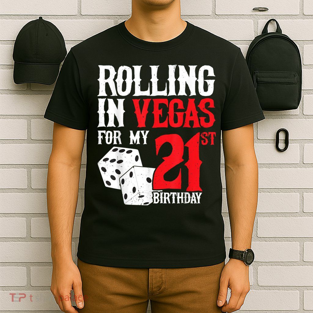 Las Vegas Birthday Party Rolling In Vegas 21st Birthday T-Shirt