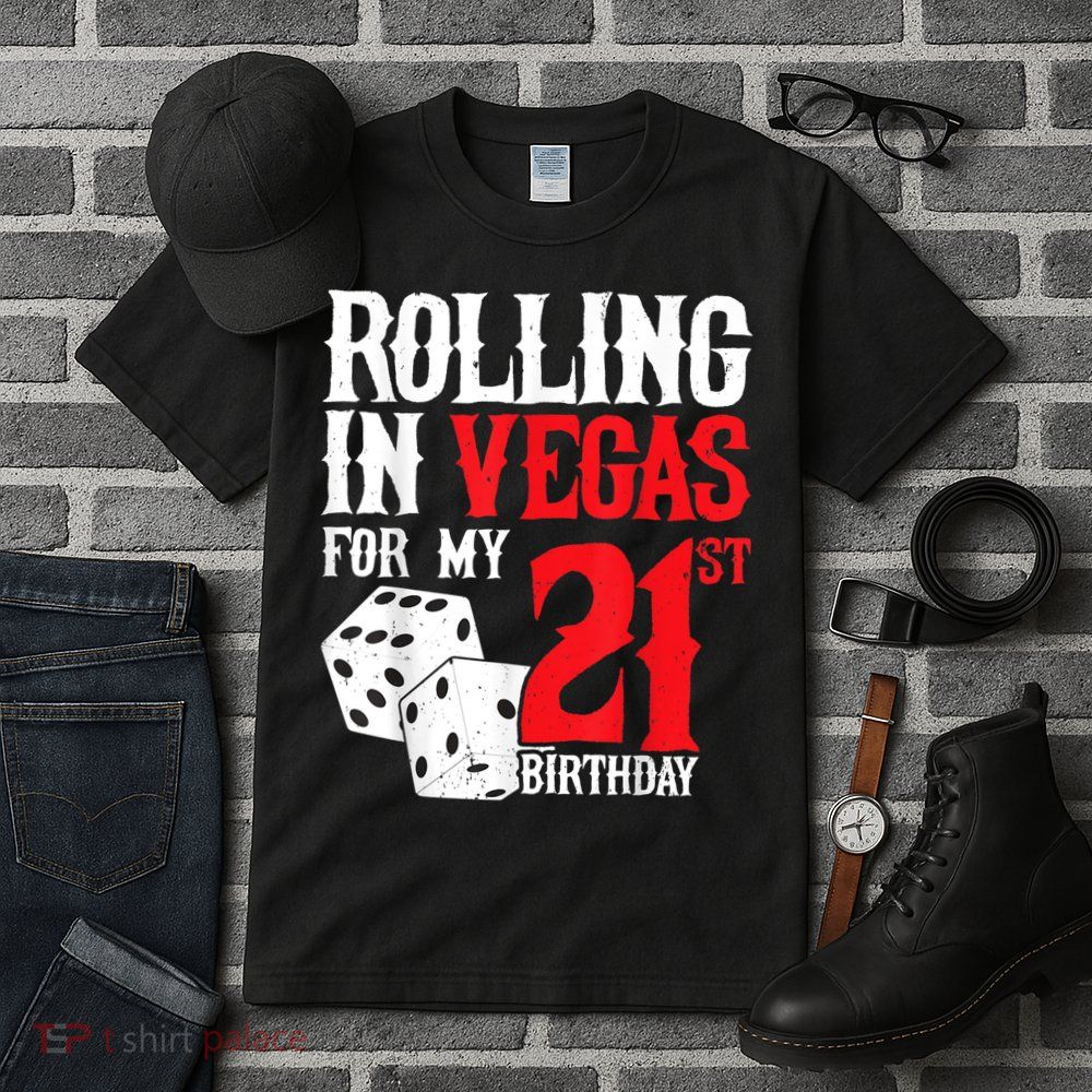 Las Vegas Birthday Party Rolling In Vegas 21st Birthday Tall T-Shirt