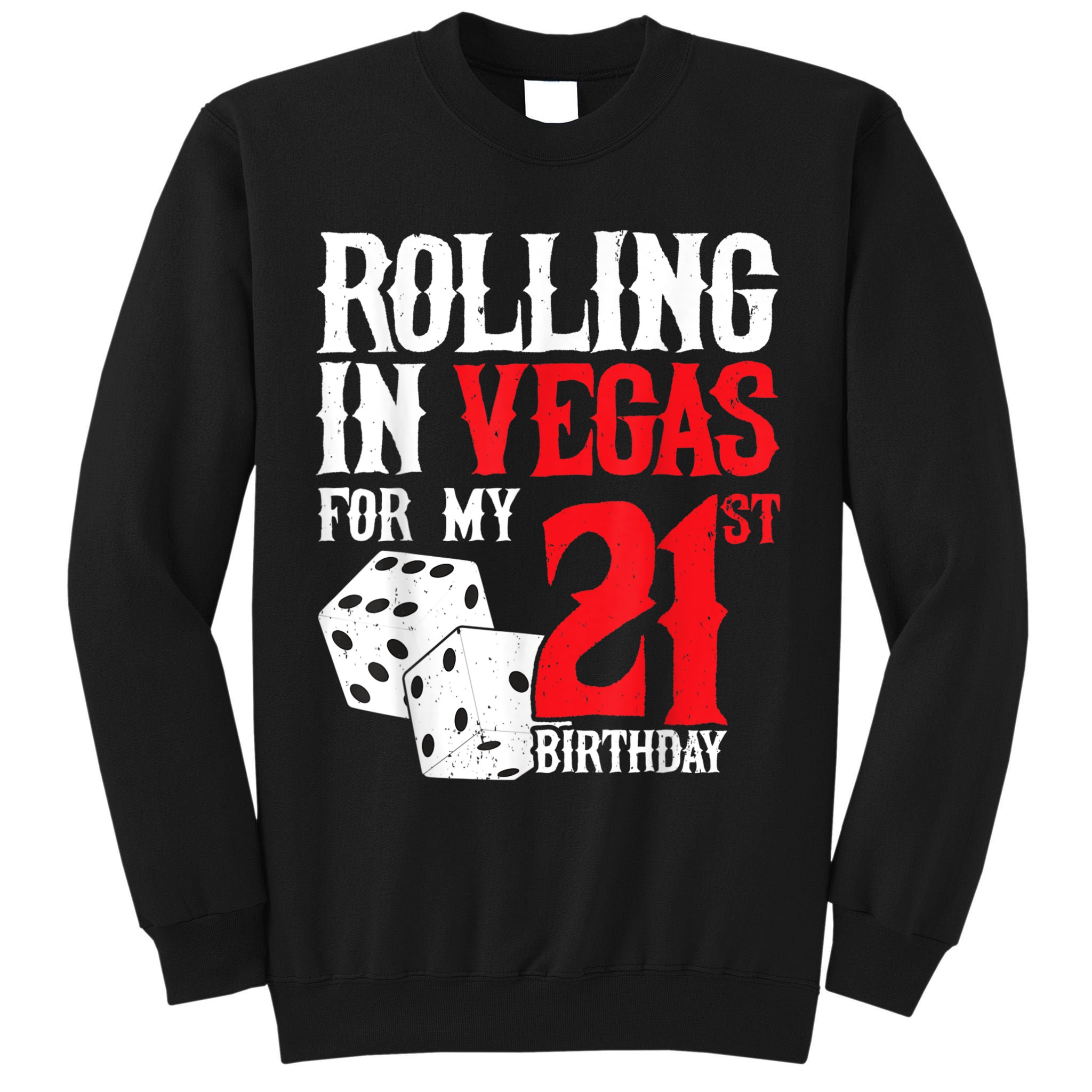 Las Vegas Birthday Party Rolling In Vegas 21st Birthday Tall Sweatshirt