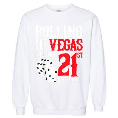 Las Vegas Birthday Party Rolling In Vegas 21st Birthday Garment-Dyed Sweatshirt