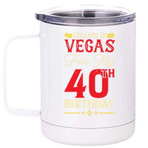 Las Vegas Birthday 40th Birthday Gift Rolling In Vegas Great Gift 12 oz Stainless Steel Tumbler Cup