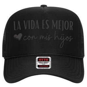 La Vida Es Mejor Con Mis Hijos High Crown Mesh Back Trucker Hat