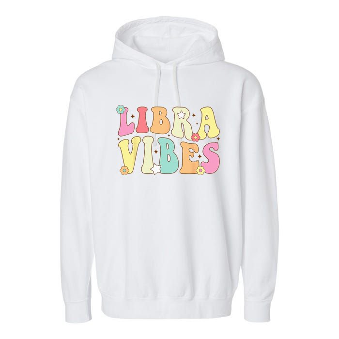 Libra Vibes Groovy Zodiac Birthday   Garment-Dyed Fleece Hoodie