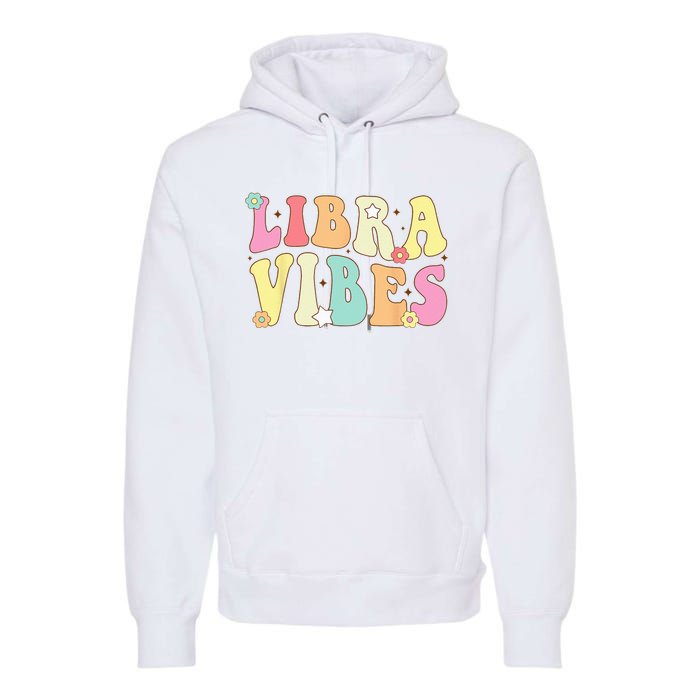 Libra Vibes Groovy Zodiac Birthday   Premium Hoodie