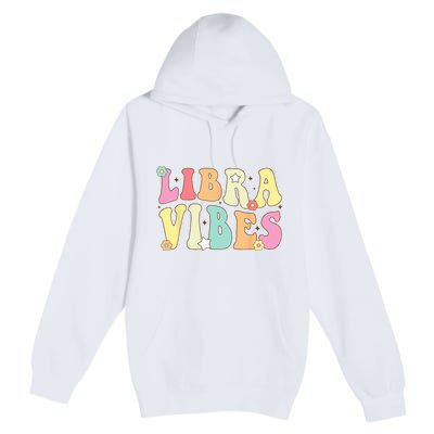 Libra Vibes Groovy Zodiac Birthday   Premium Pullover Hoodie