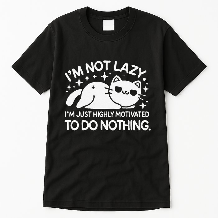 Lazy Vs I’M Just Highly Motivated To Do Nothing Funny Cat Tall T-Shirt