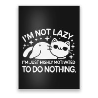 Lazy Vs I’M Just Highly Motivated To Do Nothing Funny Cat Poster