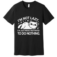 Lazy Vs I’M Just Highly Motivated To Do Nothing Funny Cat Premium T-Shirt