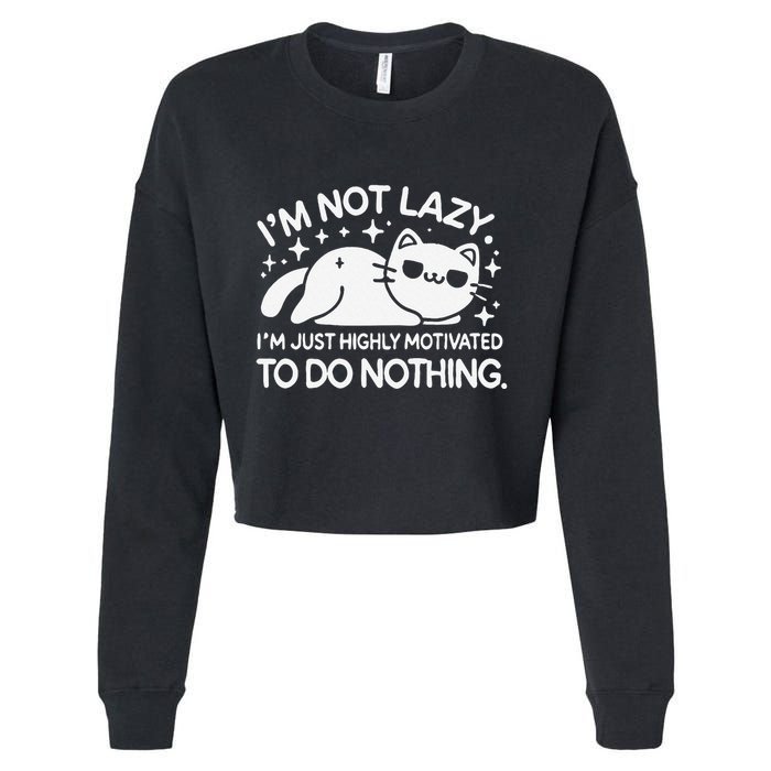 Lazy Vs I’M Just Highly Motivated To Do Nothing Funny Cat Cropped Pullover Crew