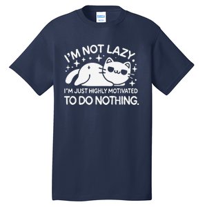 Lazy Vs I’M Just Highly Motivated To Do Nothing Funny Cat Tall T-Shirt