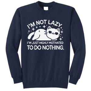 Lazy Vs I’M Just Highly Motivated To Do Nothing Funny Cat Tall Sweatshirt