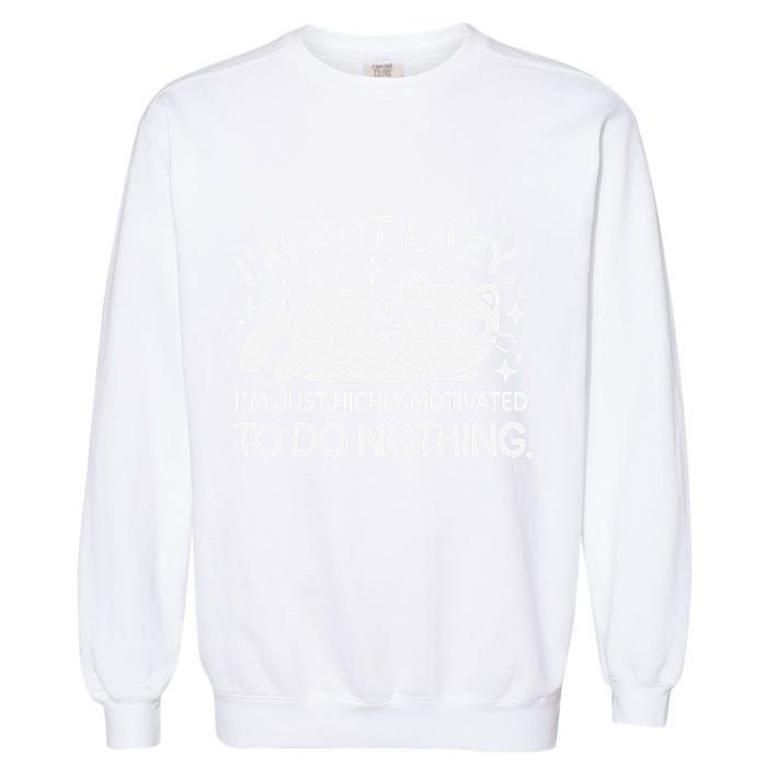 Lazy Vs I’M Just Highly Motivated To Do Nothing Funny Cat Garment-Dyed Sweatshirt