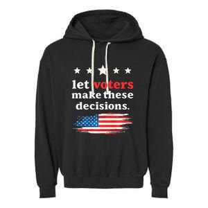 Let Voters Make These Decisions Election Voting Vance Premium Garment-Dyed Fleece Hoodie