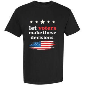 Let Voters Make These Decisions Election Voting Vance Premium Garment-Dyed Heavyweight T-Shirt