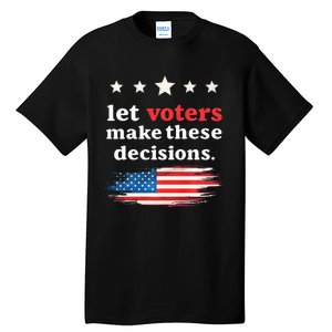 Let Voters Make These Decisions Election Voting Vance Premium Tall T-Shirt