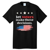 Let Voters Make These Decisions Election Voting Vance Premium Tall T-Shirt