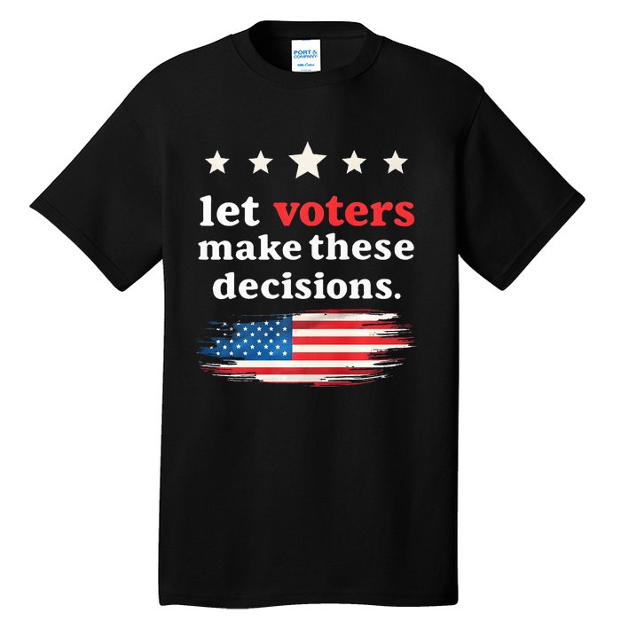 Let Voters Make These Decisions Election Voting Vance Premium Tall T-Shirt