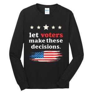 Let Voters Make These Decisions Election Voting Vance Premium Tall Long Sleeve T-Shirt