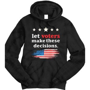 Let Voters Make These Decisions Election Voting Vance Premium Tie Dye Hoodie