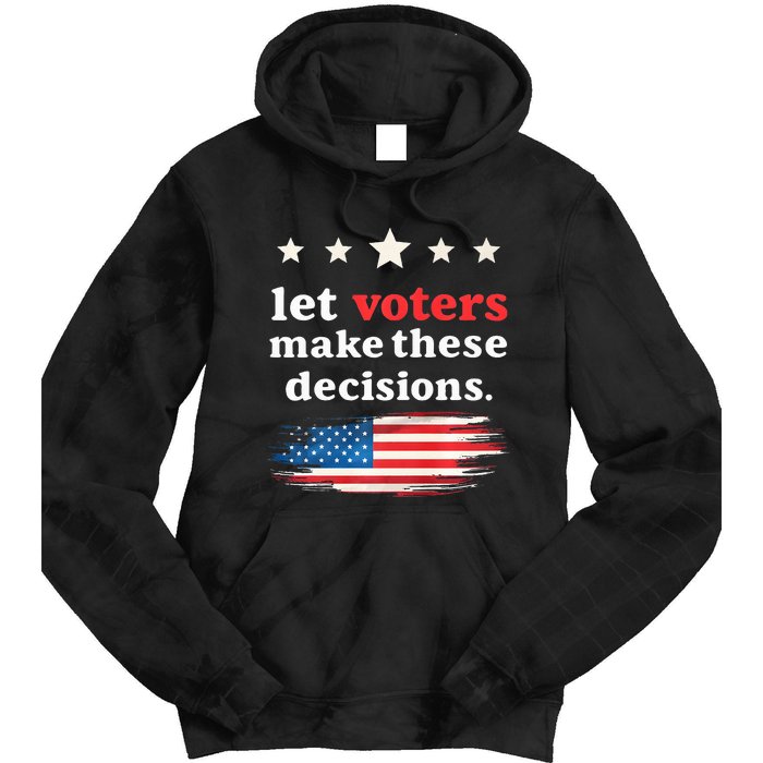 Let Voters Make These Decisions Election Voting Vance Premium Tie Dye Hoodie