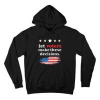 Let Voters Make These Decisions Election Voting Vance Premium Tall Hoodie