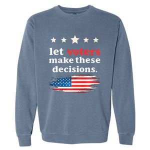 Let Voters Make These Decisions Election Voting Vance Premium Garment-Dyed Sweatshirt