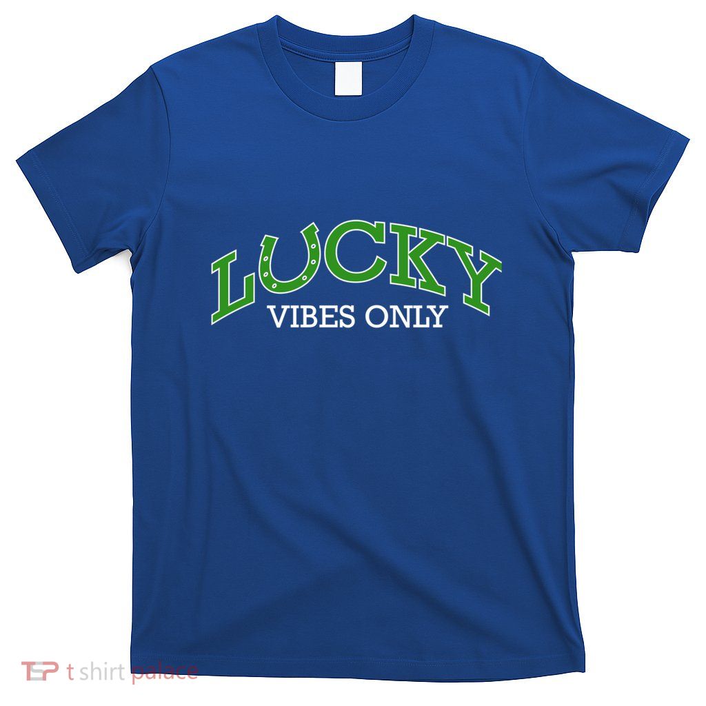 Lucky Vibes Only Cute Gift T-Shirt