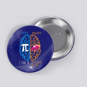 Left Vs Right Brain Pi Vs Pie Math Geek Math Happy Pi Day Cool Gift Button