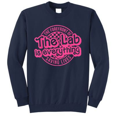 Lab Week 2024 The Lab Is Everything Lab Scientist Tall Sweatshirt