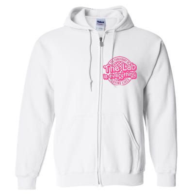 Lab Week 2024 The Lab Is Everything Lab Scientist Full Zip Hoodie