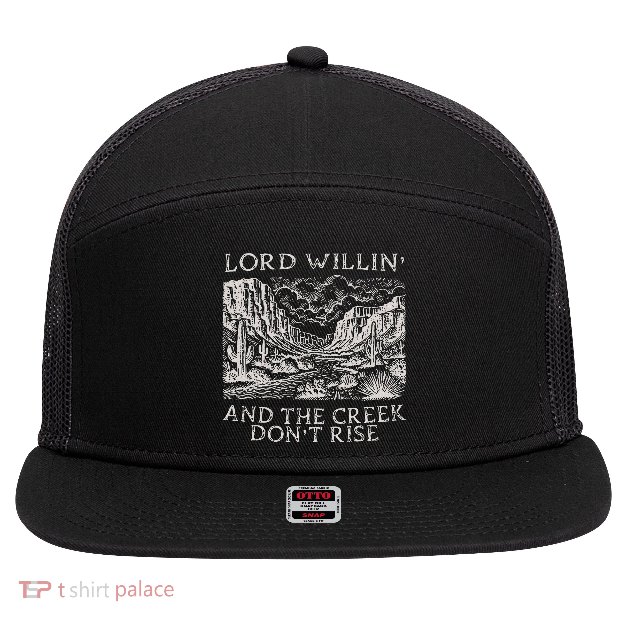 Lord Willin And The Creek Dont Rise Gift 7 Panel Mesh Trucker Snapback Hat