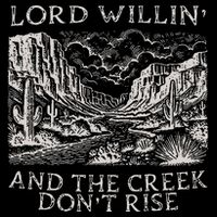 Lord Willin And The Creek Dont Rise Gift Tall T-Shirt