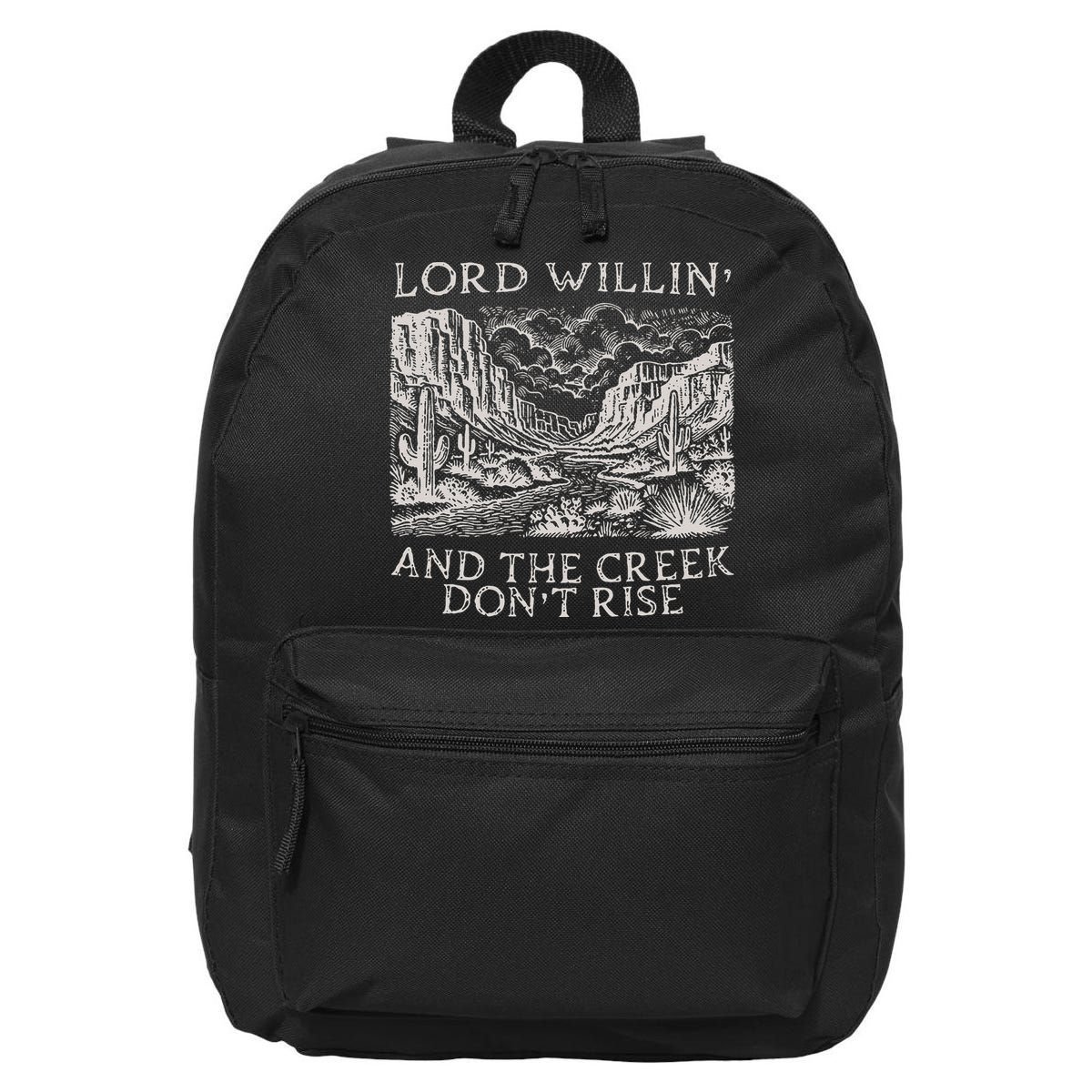 Lord Willin And The Creek Dont Rise Gift 16 in Basic Backpack