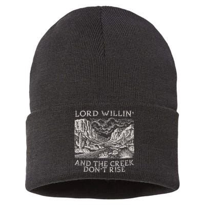 Lord Willin And The Creek Dont Rise Gift Sustainable Knit Beanie