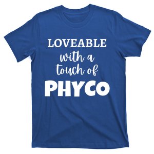 Loveable With A Touch Of Phyco Cute Singles Dating Design Gift T-Shirt