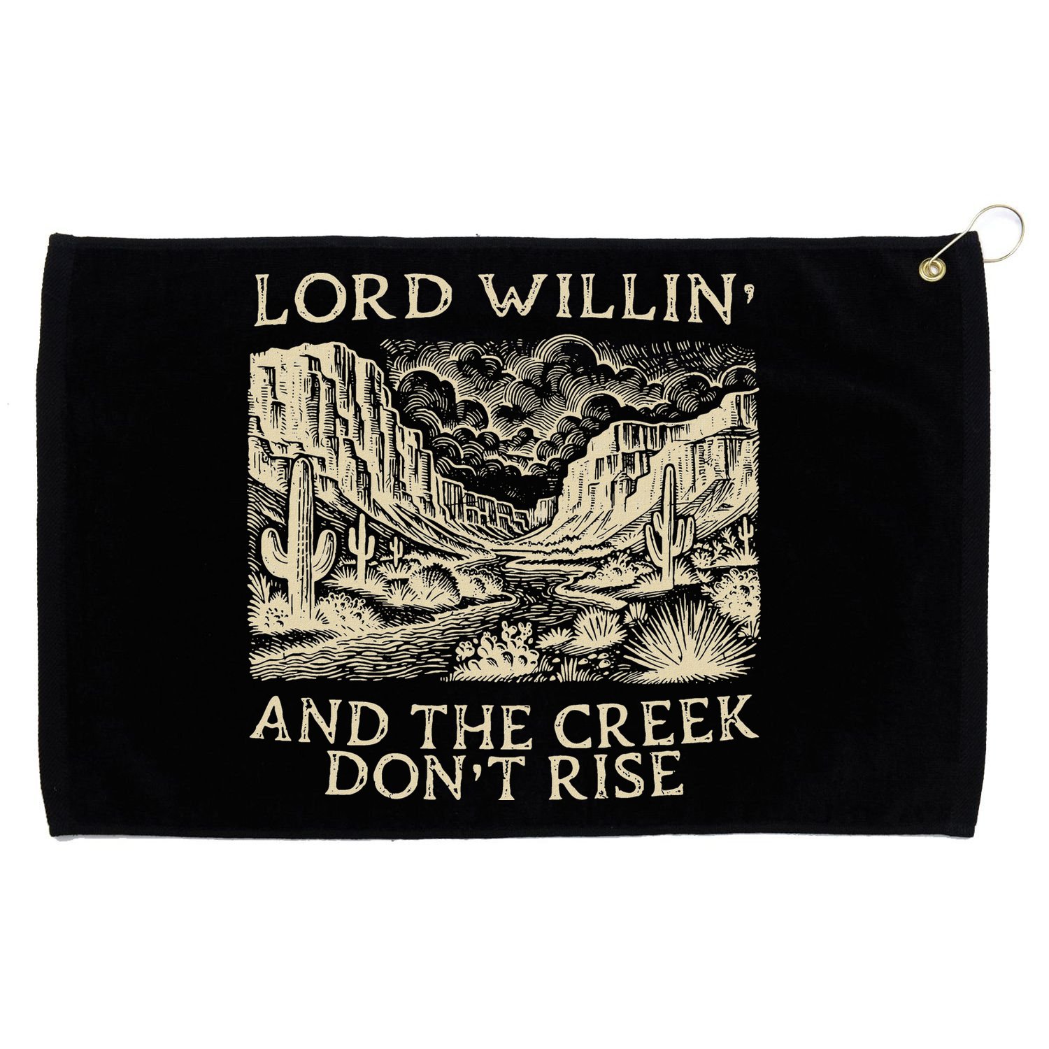 Lord Willing And The Creek DonT Rise Grommeted Golf Towel